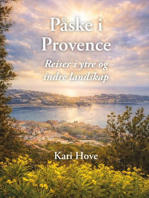 Påske i Provence - reiser i ytre og indre landskap
