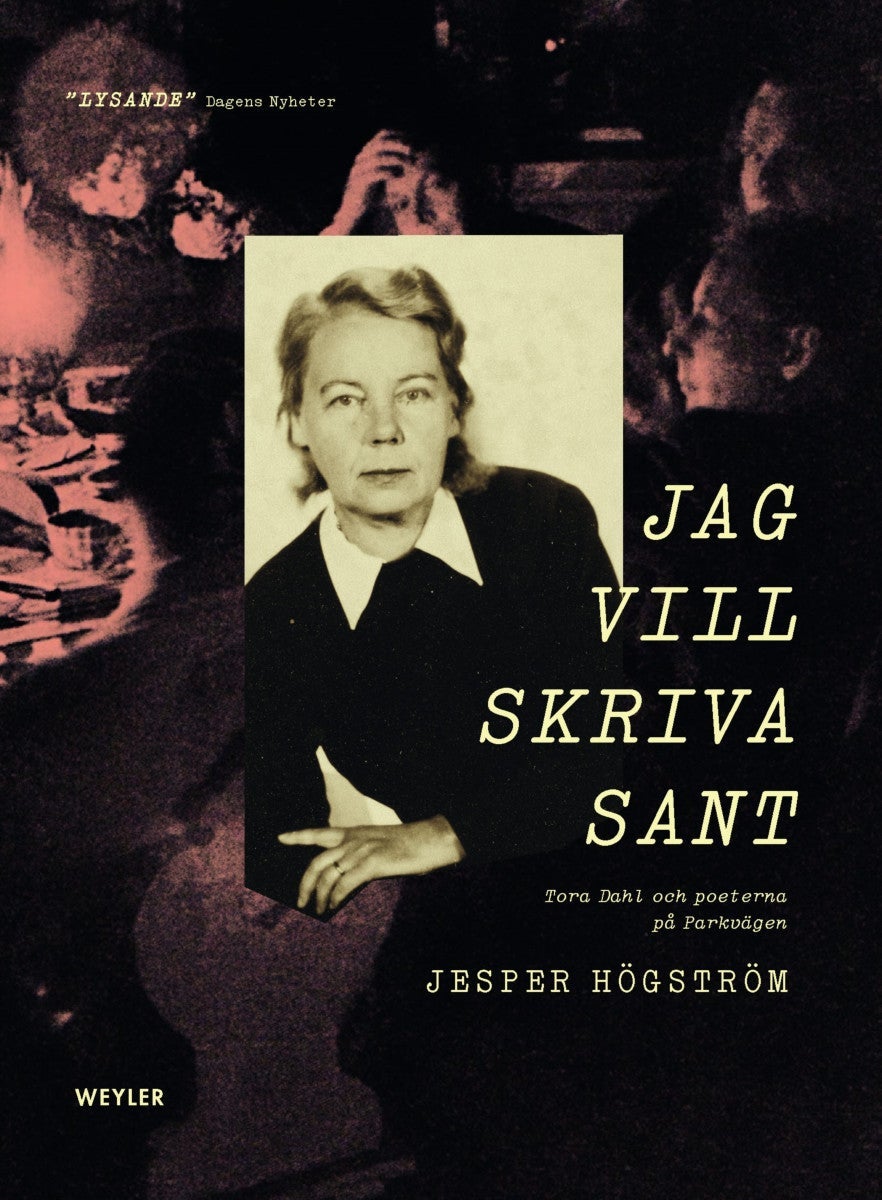 Jag vill skriva sant - Tora Dahl och poeterna på Parkvägen