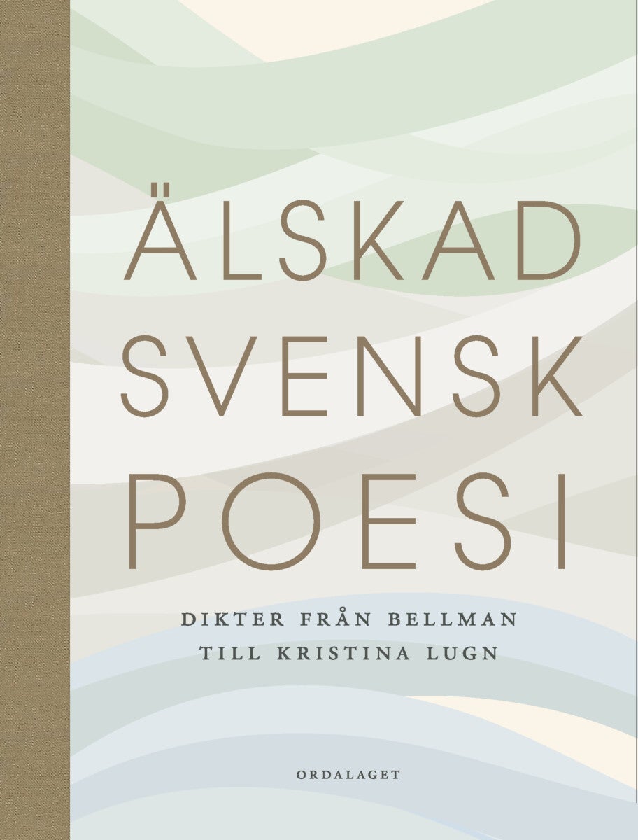 Älskad svensk poesi - Dikter från Bellman till Kristina Lugn