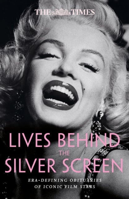 The Times Lives Behind the Silver Screen - Era-Defining Obituaries of Iconic Film Stars