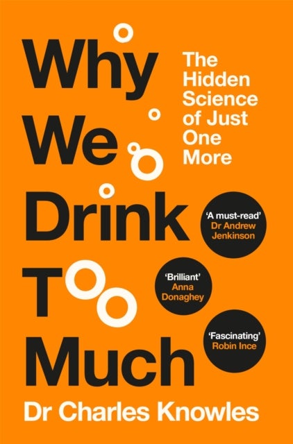Why We Drink Too Much - The Hidden Science of Just One More
