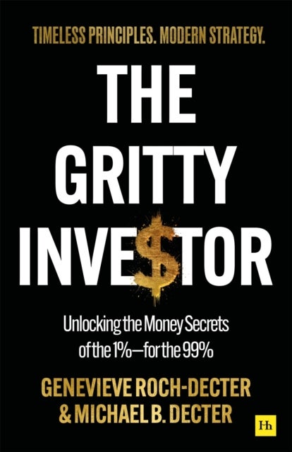 The Gritty Investor - Unlocking the Money Secrets of the 1%—for the 99%