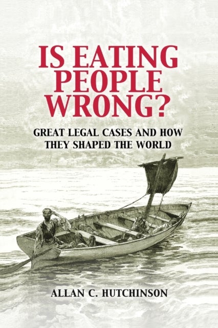 Is Eating People Wrong? - Great Legal Cases and How they Shaped the World
