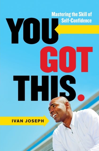 You Got This - Mastering the Skill of Self-Confidence
