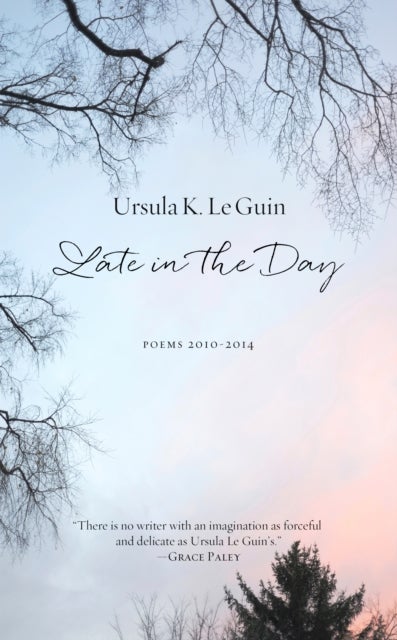 Late in the Day - Poems 2010-2014