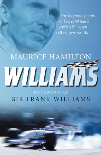 Williams - The legendary story of Frank Williams and his F1 team in their own words