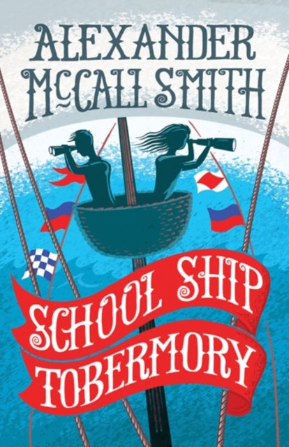 School Ship Tobermory - A School Ship Tobermory Adventure (Book 1)