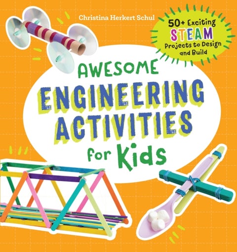 Awesome Engineering Activities for Kids - 50+ Exciting STEAM Projects to Design and Build
