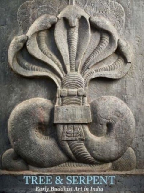 Tree & Serpent - Early Buddhist Art in India