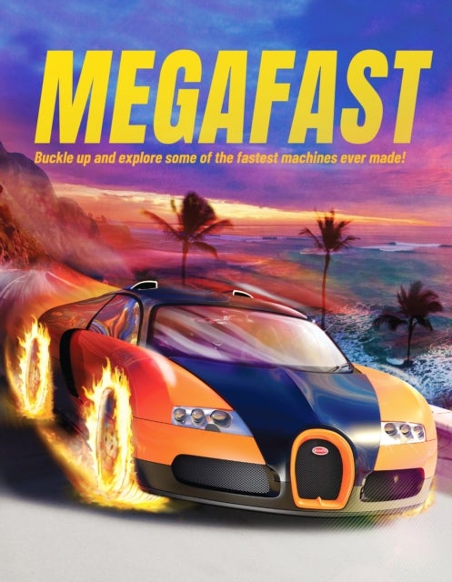 Megafast - Buckle Up and Explore Some of the Fastest Machines Ever Made!