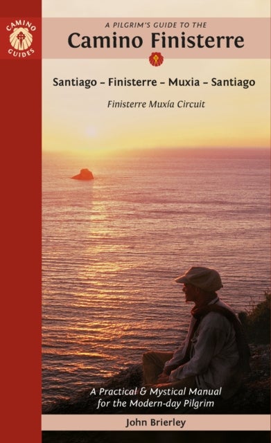 A Pilgrim's Guide to the Camino Finisterre - Including Muxia Circuit: Santiago — Finisterre — Muxia — Santiago