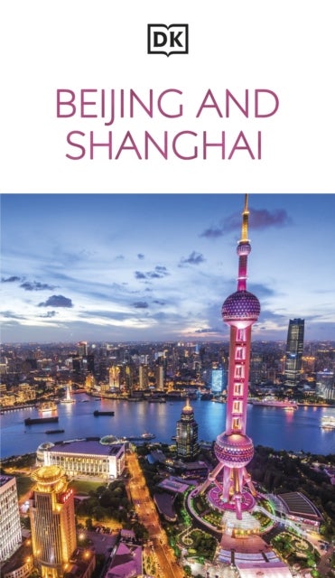 DK Beijing and Shanghai - Must-See Sights. Culture & History. Detailed Maps & Tours. Covers Dongcheng, the Bund, & more