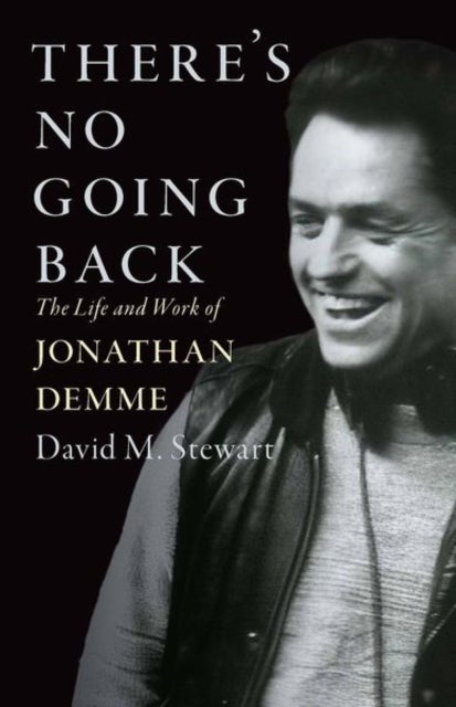 There's No Going Back - The Life and Work of Jonathan Demme
