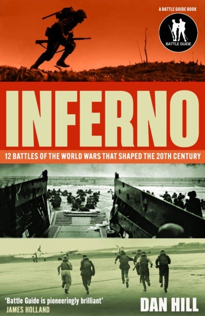 Inferno - 12 Battles of the World Wars That Shaped the 20th Century