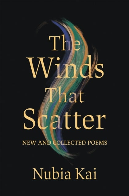 The Winds That Scatter - New and Collected Poems