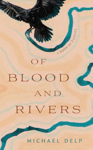 Of Blood and Rivers - A Book of Elegies
