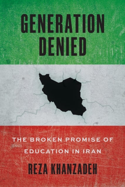 Generation Denied - The Broken Promise of Education in Iran