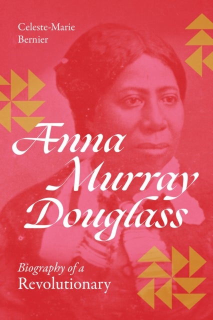 Anna Murray Douglass - Biography of a Revolutionary