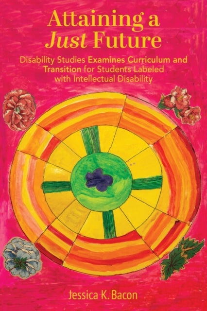 Attaining a Just Future - Disability Studies Examines Curriculum and Transition for Students Labeled with Intellectual Disability