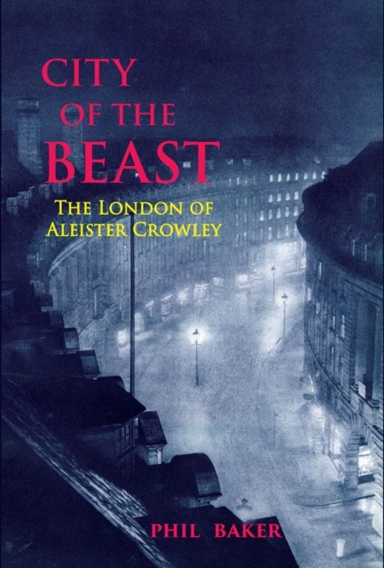 City of the Beast - The London of Aleister Crowley