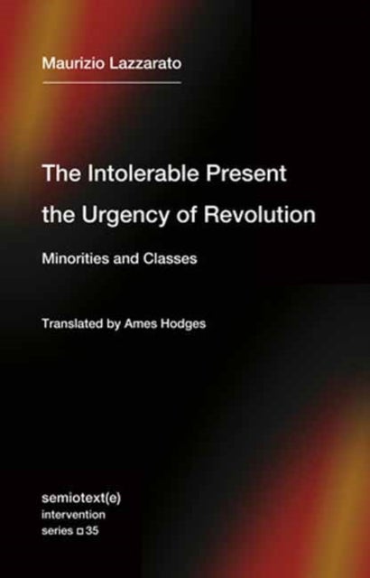 The Intolerable Present, the Urgency of Revolution - Minorities and Classes