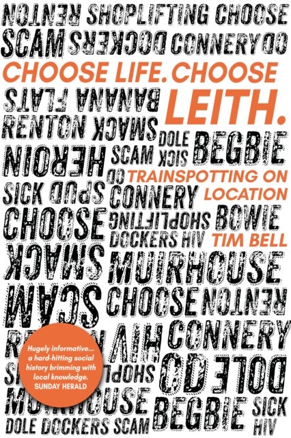 Choose Life. Choose Leith. - Trainspotting on Location