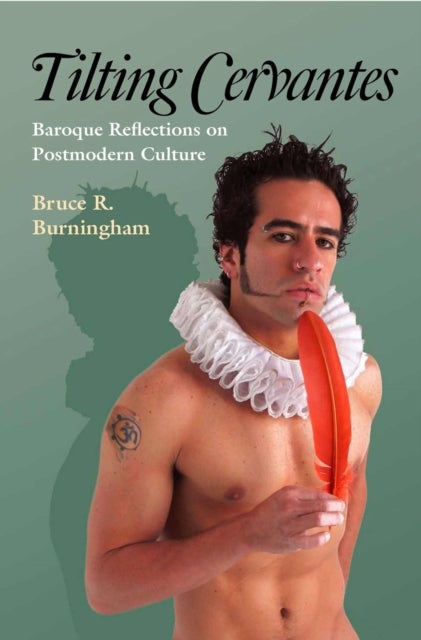 Tilting Cervantes - Baroque Reflections on Postmodern Culture