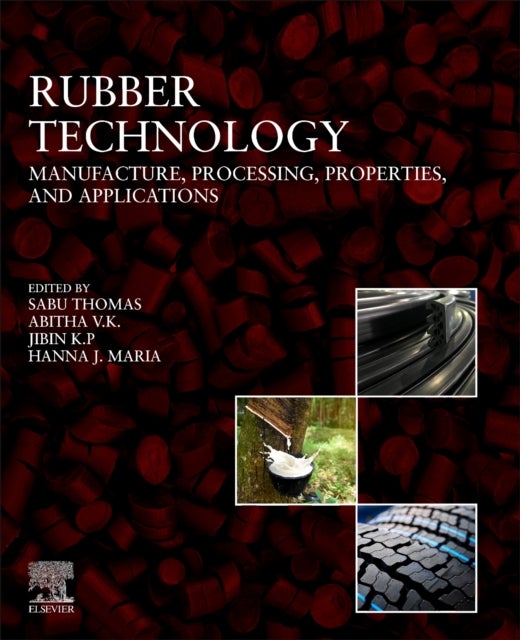 Rubber Technology - Manufacture, Processing, Properties, and Applications