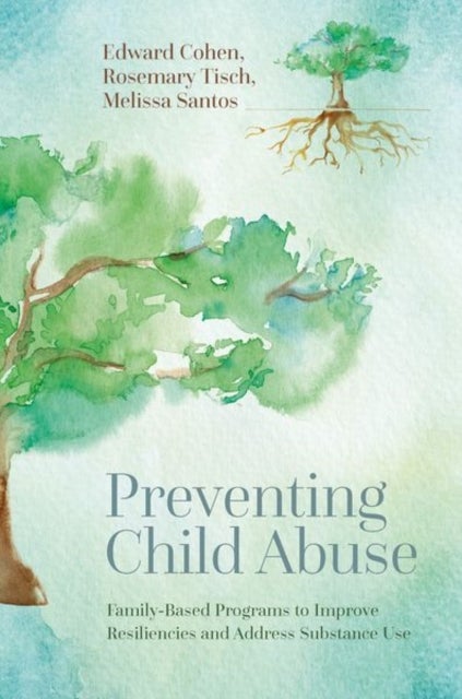 Preventing Child Abuse - Family-Based Programs to Improve Resiliencies and Address Substance Use