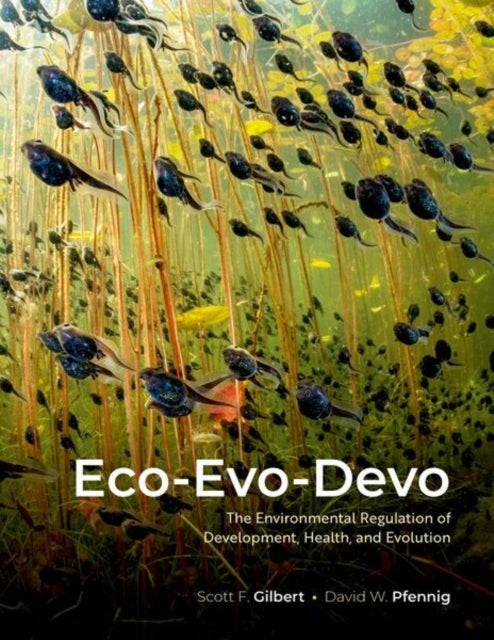 Eco-Evo-Devo - The Environmental Regulation of Development, Health, and Evolution