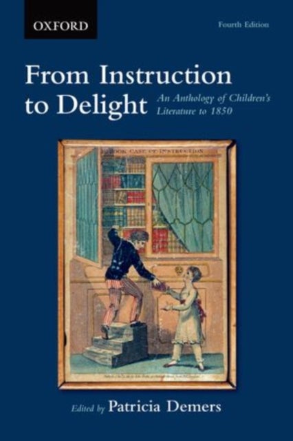 From Instruction to Delight - An Anthology of Children's Literature to 1850
