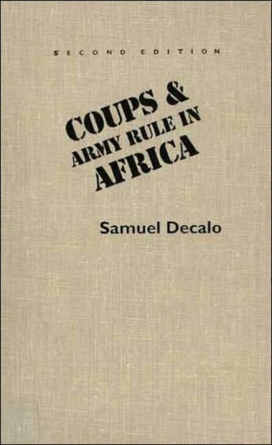 Coups and Army Rule in Africa - Motivations and Constraints, Second Edition