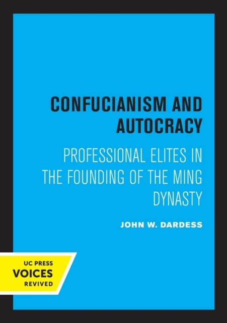 Confucianism and Autocracy - Professional Elites in the Founding of the Ming Dynasty