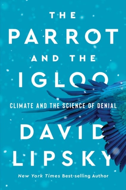 Parrot and the Igloo - Climate and the Science of Denial