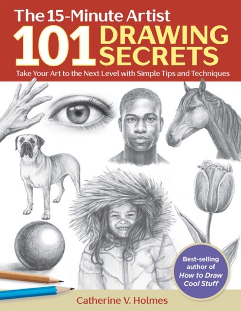 101 Drawing Secrets - Take Your Art to the Next Level with Simple Tips and Techniques