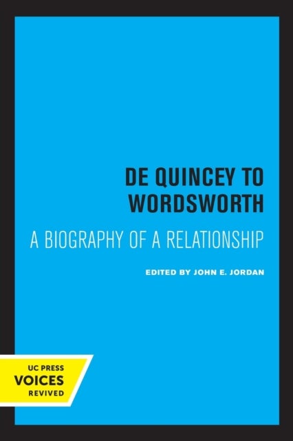 De Quincey to Wordsworth - A Biography of a Relationship