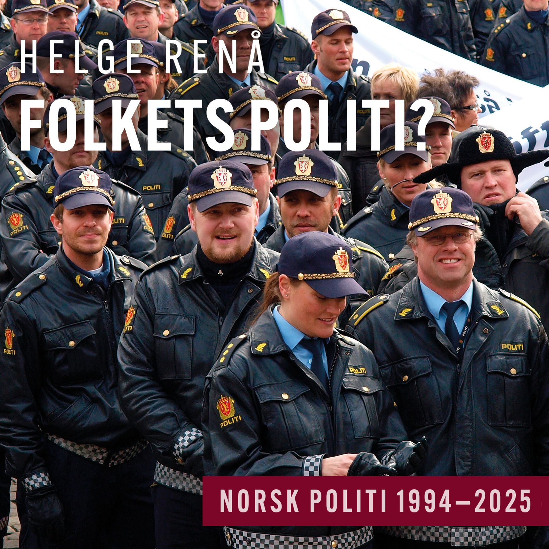 Folkets politi? - norsk politi 1994–2025