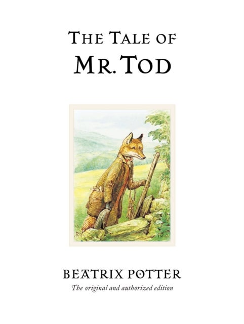 The Tale of Mr. Tod - The original and authorized edition