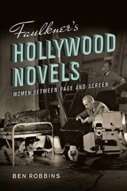 Faulkner's Hollywood Novels - Women Between Page and Screen