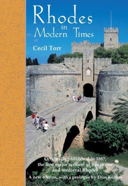 Rhodes in Modern Times - First Published in 1887, a revised edition with additional material, including a prologue by Elias Kollias