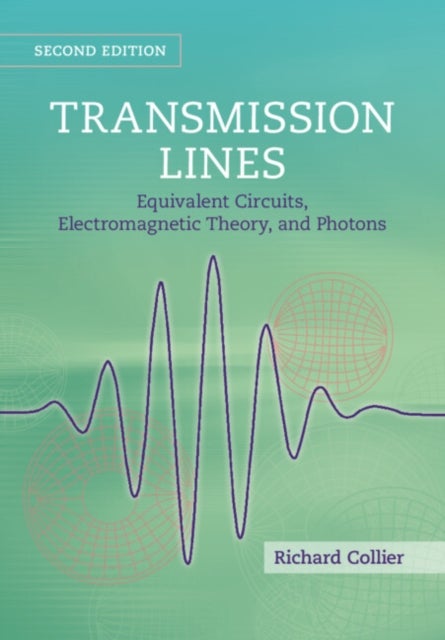 Transmission Lines  Equivalent Circuits, Electromagnetic Theory, and Photons