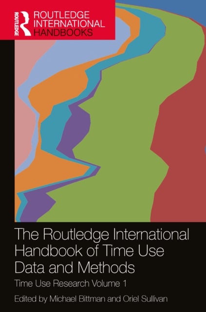 The Routledge International Handbook of Time Use Data and Methods - Time Use Research Volume 1