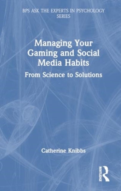 Managing Your Gaming and Social Media Habits - From Science to Solutions