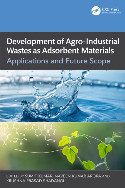 Development of Agro-Industrial Wastes as Adsorbent Materials - Applications and Future Scope