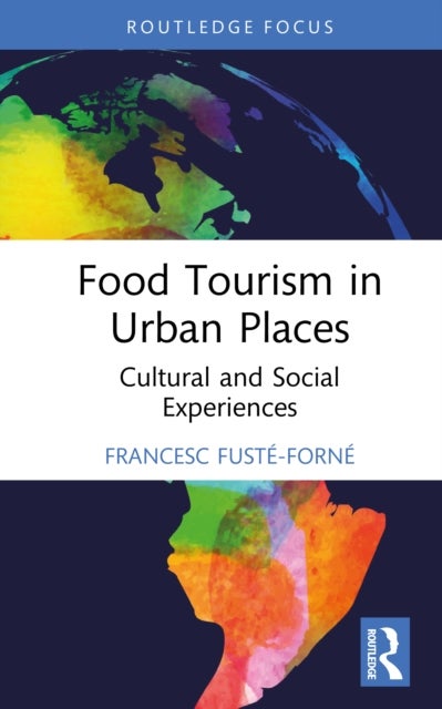 Food Tourism in Urban Places Cultural and Social Experiences
