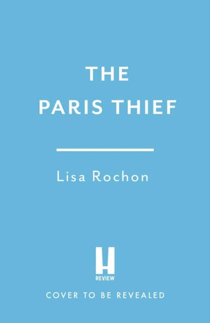 The Paris Thief - A captivating story of forbidden love, courage and betrayal in Occupied Paris