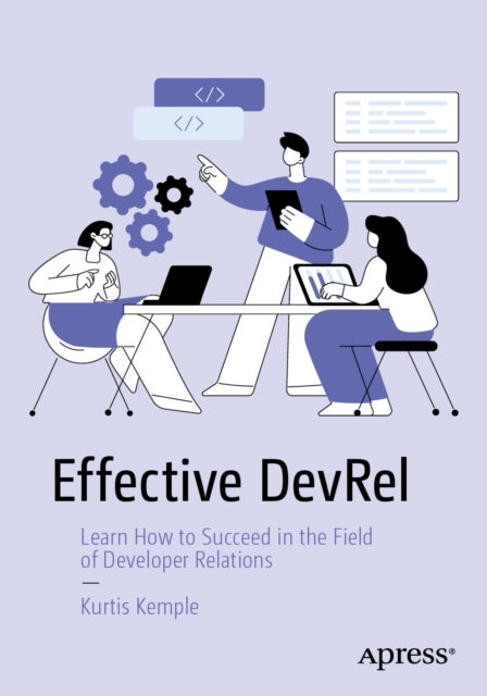 Effective DevRel - Learn How to Succeed in the Field of Developer Relations