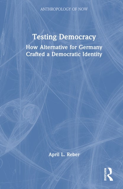 Testing Democracy - How Alternative for Germany Crafted a Democratic Identity