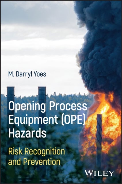 Opening Process Equipment (OPE) Hazards - Risk Recognition and Prevention
