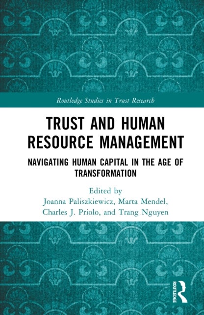 Trust and Human Resource Management - Navigating Human Capital in the Age of Transformation